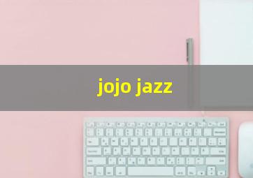 jojo jazz